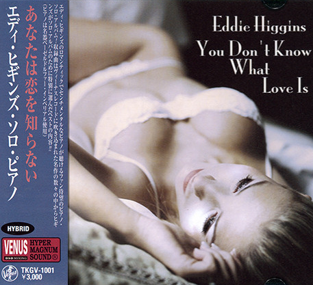 EDDIE HIGGINS - You Don't Know What Love Is cover 