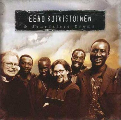 EERO KOIVISTOINEN - Eero Koivistoinen & Senegalese Drums cover 