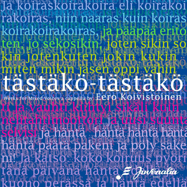 EERO KOIVISTOINEN - Eero Koivistoinen / Juvenalia Choir ‎: Tästäkö-Tästäkö - Works For Mixed Voices A Cappella By Eero Koivistoinen cover 