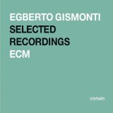 EGBERTO GISMONTI - Selected Recordings cover 