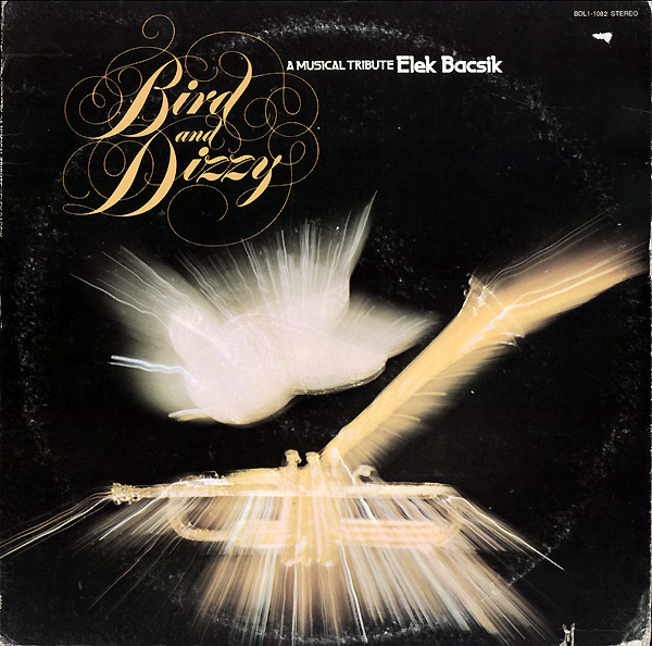 ELEK BACSIK - Bird And Dizzy: A Musical Tribute cover 