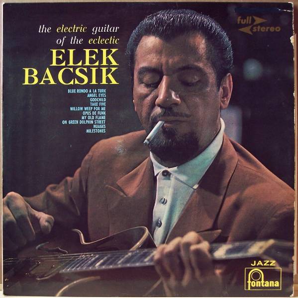 ELEK BACSIK - The Electric Guitar Of The Eclectic Elek Bacsic (aka Jazz Guitarist) cover 