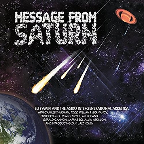 ELI YAMIN - Eli Yamin and the Astro Intergenerational Arkestra : Message From Saturn cover 