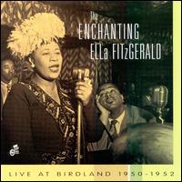 ELLA FITZGERALD - The Enchanting Ella Fitzgerald: Live at Birdland 1950-1952 cover 