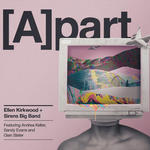 ELLEN KIRKWOOD - Ellen Kirkwood &amp; Sirens Big Band : [a]part cover 