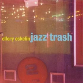 ELLERY ESKELIN - Jazz Trash cover 