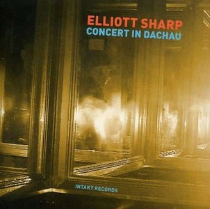 ELLIOTT SHARP - Concert In Dachau cover 