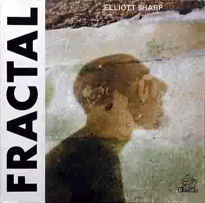ELLIOTT SHARP - Fractal cover 
