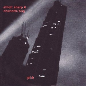 ELLIOTT SHARP - Pi:k (with Charlotte Hug) cover 