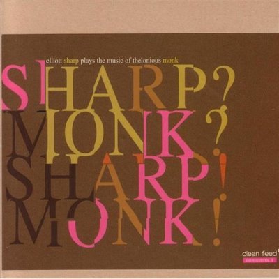 ELLIOTT SHARP - Sharp? Monk? Sharp! Monk! cover 