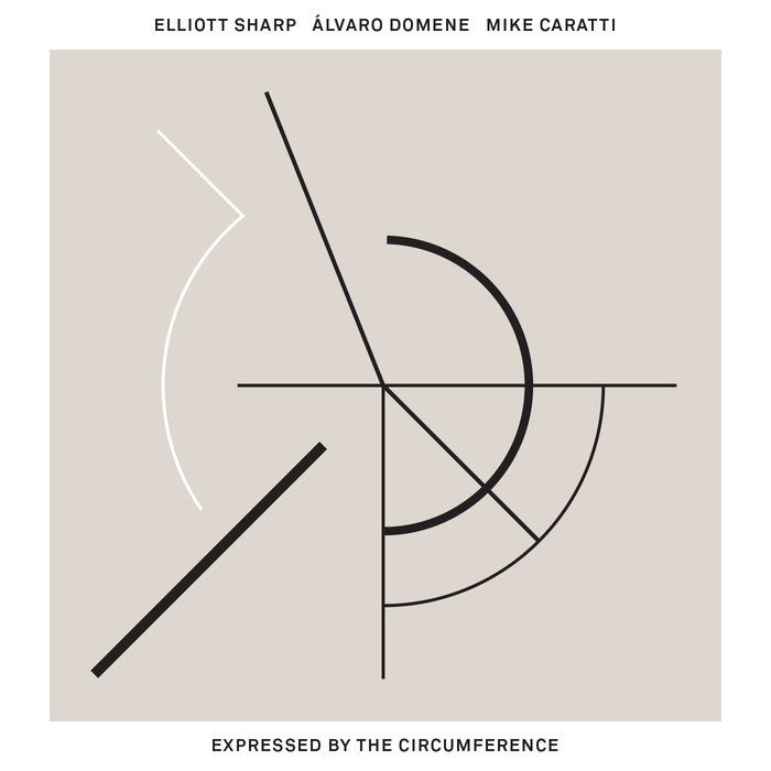 ELLIOTT SHARP - Elliot Sharp, Alvaro Domene, Mike Caratti : Expressed by the Circumference cover 