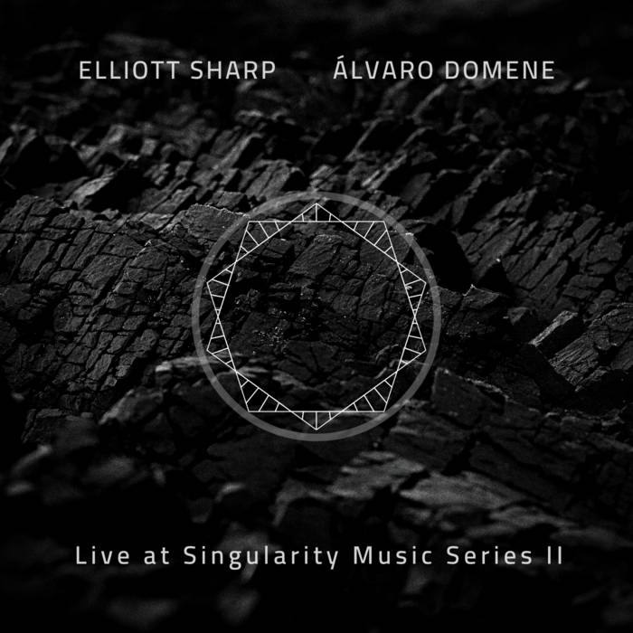 ELLIOTT SHARP - Elliott Sharp & Álvaro Domene : Live at Singularity Music Series II cover 