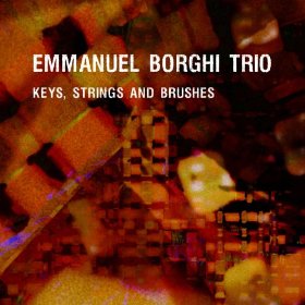 EMMANUEL BORGHI - Keys, Strings and Brushes (feat. Antoine Paganotti, Blaise Chevallier) cover 