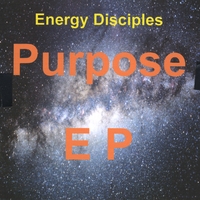 ENERGY DISCIPLES - Purpose- EP cover 