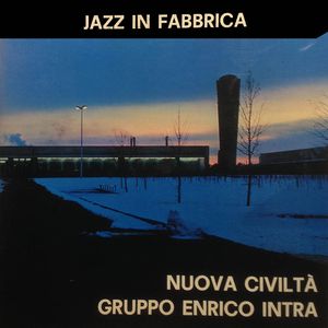 ENRICO INTRA - Nuova civiltà (aka Jazz In Fabbrica) cover 