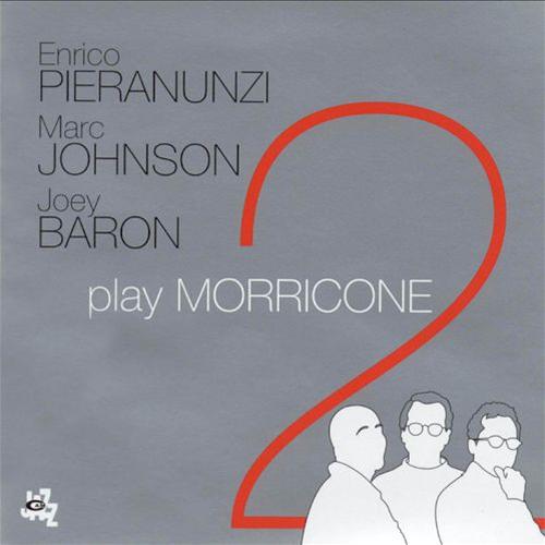 ENRICO PIERANUNZI - Play Morricone 2 (with Marc Johnson, Joey Baron) cover 
