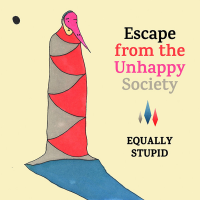 EQUALLY STUPID - Escape from the Unhappy Society cover 