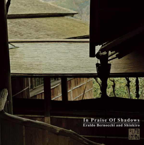 ERALDO BERNOCCHI - Eraldo Bernocchi and Shinkiro : In Praise Of Shadows cover 