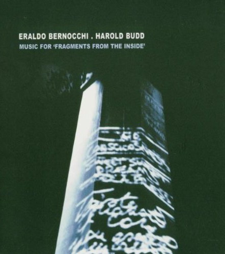 ERALDO BERNOCCHI - Eraldo Bernocchi , Harold Budd ‎: Music For 'Fragments From The Inside' cover 