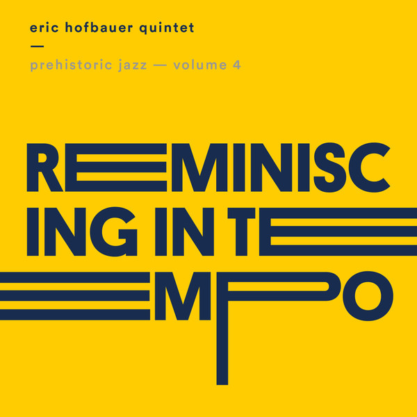 ERIC HOFBAUER - Prehistoric Jazz Volume 4 : Reminiscing In Tempo cover 