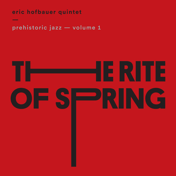 ERIC HOFBAUER - Prehistoric Jazz – Volume 1(The Rite of Spring) cover 