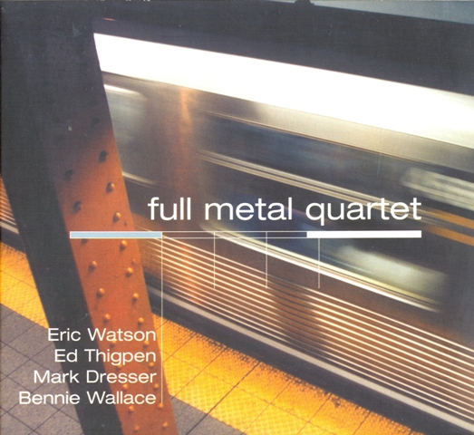 ERIC WATSON - Full Metal Quartet (with Ed Thigpen, Mark Dresser, Bennie Wallace) cover 