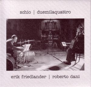 ERIK FRIEDLANDER - Erik Friedlander | Roberto Dani ‎: Schio | Duemilaquattro cover 