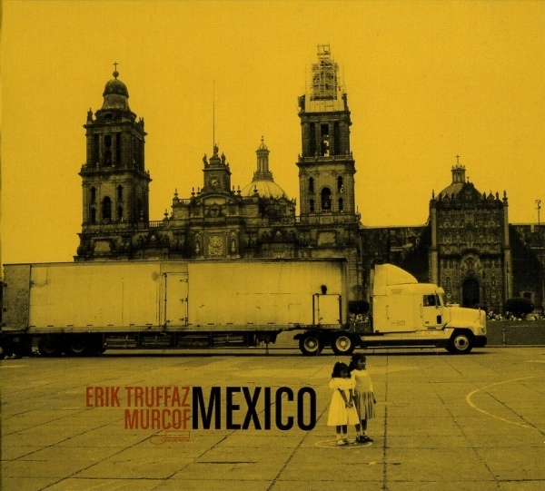 ERIK TRUFFAZ - Erik Truffaz / Murcof : Mexico cover 