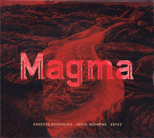 ERNESTO RODRIGUES - Ernesto  Rodrigues / Abdul Moimeme / Antez : Magma cover 