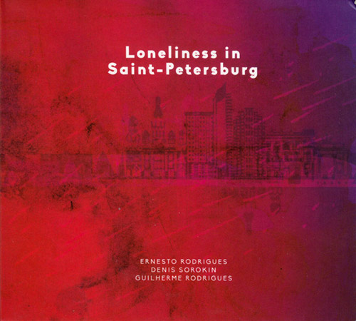 ERNESTO RODRIGUES - Ernesto  Rodrigues / Denis Sorokin / Guilherme Rodrigues : Loneliness In Saint-Petersburg cover 