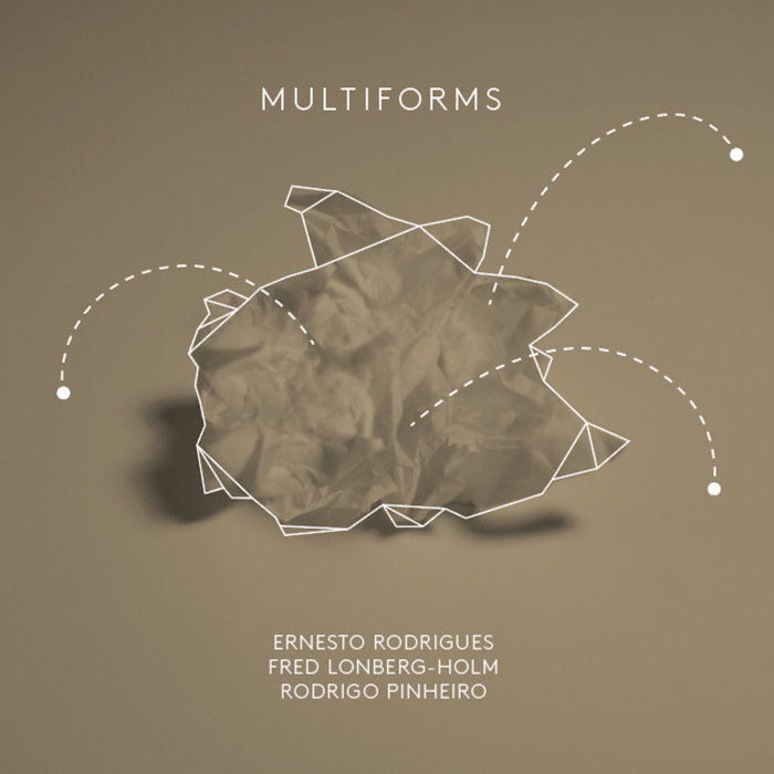 ERNESTO RODRIGUES - Ernesto Rodrigues, Fred Lonberg-Holm, Rodrigo Pinheiro : Multiforms cover 