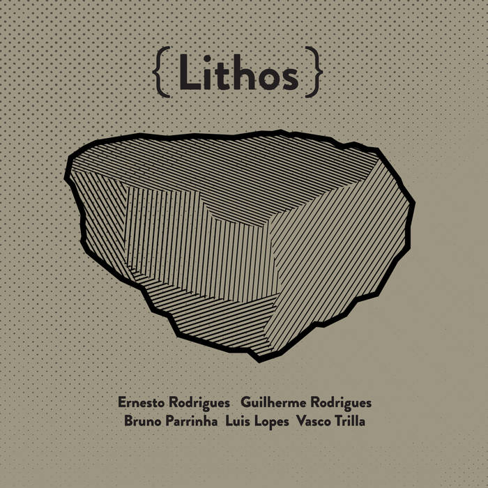 ERNESTO RODRIGUES - Ernesto Rodrigues, Guilherme Rodrigues, Bruno Parrinha, Luis Lopes & Vasco Trilla : Lithos cover 