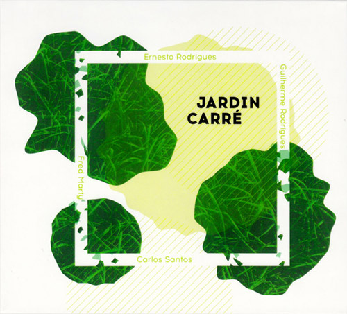 ERNESTO RODRIGUES - Ernesto Rodrigues, Guilherme Rodrigues, Fred Marty & Carlos Santos : Jardin Carré cover 