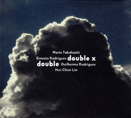 ERNESTO RODRIGUES - Marie Takahashi / Ernesto Rodrigues / Guilherme Rodrigues / Hui-Chun Lin : Double X Double cover 