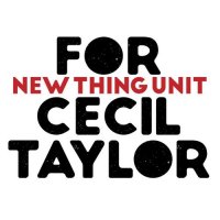 ERNESTO RODRIGUES - New Thing Unit : For Cecil Taylor cover 