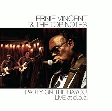 ERNIE VINCENT - Ernie Vincent & the Top Notes : Party On The Bayou Live At D.B.A. cover 