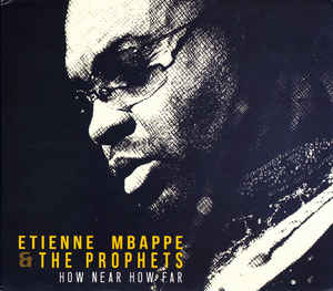 ETIENNE MBAPPE - Etienne Mbappe & The Prophets ‎: How Near How Far cover 