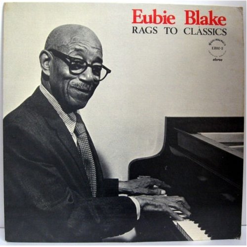 EUBIE BLAKE - Rags To Classics cover 
