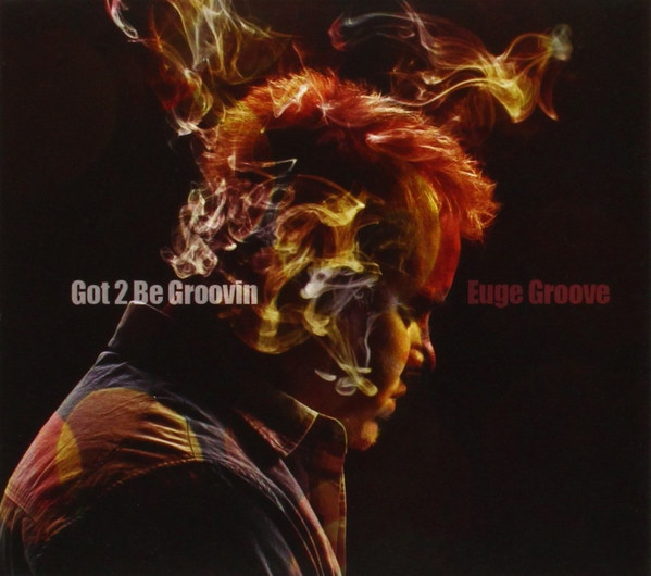 EUGE GROOVE - Got 2 Be Groovin' cover 
