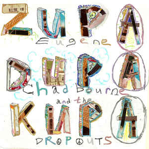 EUGENE CHADBOURNE - Eugene Chadbourne and The Dropouts : Zupa Dupa Kupa cover 