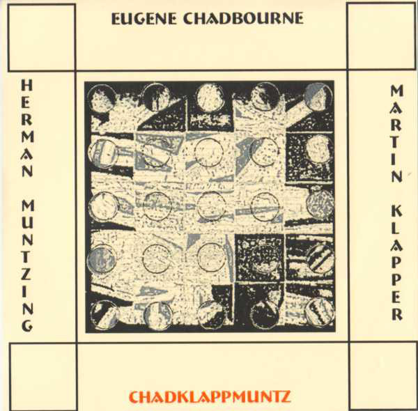 EUGENE CHADBOURNE - Eugene Chadbourne, Martin Klapper, Herman Müntzing ‎: Chadklappmuntz cover 