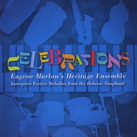 EUGENE MARLOW - Celebrations: Eugene Marlow's Heritage Ensemble Interprets Festive Melodies from the Hebraic Songbook cover 