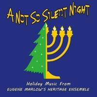 EUGENE MARLOW - Eugene Marlow's Heritage Ensemble : A Not So Silent Night cover 