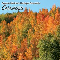 EUGENE MARLOW - Eugene Marlow's Heritage Ensemble : Changes cover 
