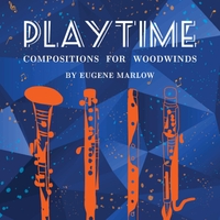 EUGENE MARLOW - Playtime: Compositions for Woodwinds By Eugene Marlow cover 