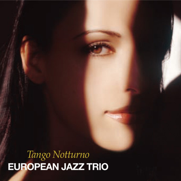 EUROPEAN JAZZ TRIO - Tango Notturno cover 