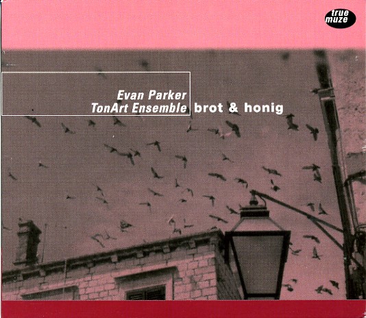 EVAN PARKER - Brot & Honig (with TonArt Ensemble) cover 