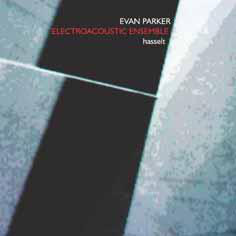 EVAN PARKER - Electroacoustic Ensemble: Hasselt cover 