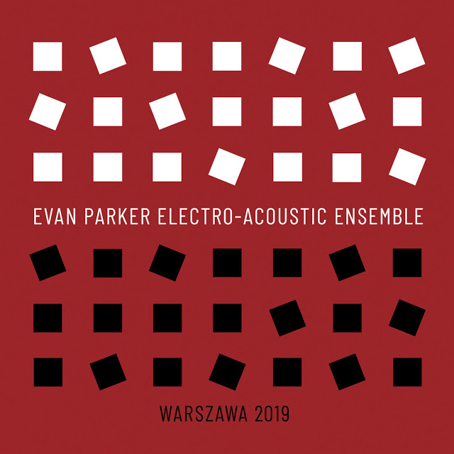 EVAN PARKER - Evan Parker Electro-Acoustic Ensemble : Warszawa 2019 cover 