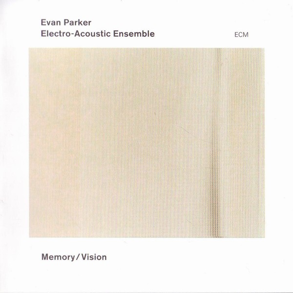 EVAN PARKER - Evan Parker Electro-Acoustic Ensemble ‎: Memory / Vision cover 